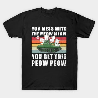 You Mess With The Meow Meow You Get This Peow Peow T-Shirt